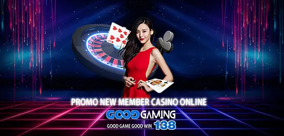 PROMO BONUS NEW MEMBER CASINO ONLINE - GOODGAMING138